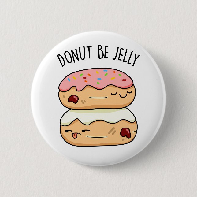 Doughnut Be Jelly Funny Doughnut Pun  2 Inch Round Button (Front)
