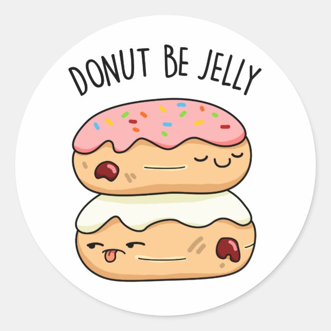 Doughnut Be Jelly Funny Doughnut Pun  Classic Round Sticker (Front)