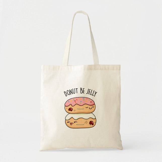 Doughnut Be Jelly Funny Doughnut Pun  Tote Bag (Front)