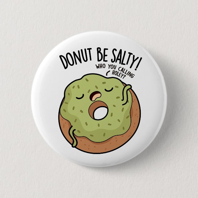 Doughnut Be Salty Funny Doughnut Pun  2 Inch Round Button (Front)