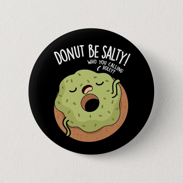 Doughnut Be Salty Funny Doughnut Pun Dark BG 2 Inch Round Button (Front)
