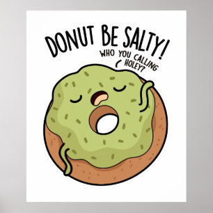 Doughnut Be Salty Funny Doughnut Pun  Poster
