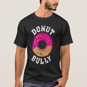 Doughnut Bully, Every Kindness Matters Anti Bullyi T-Shirt