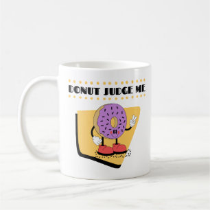 doughnut cartoon with quote "doughnut judge me" coffee mug