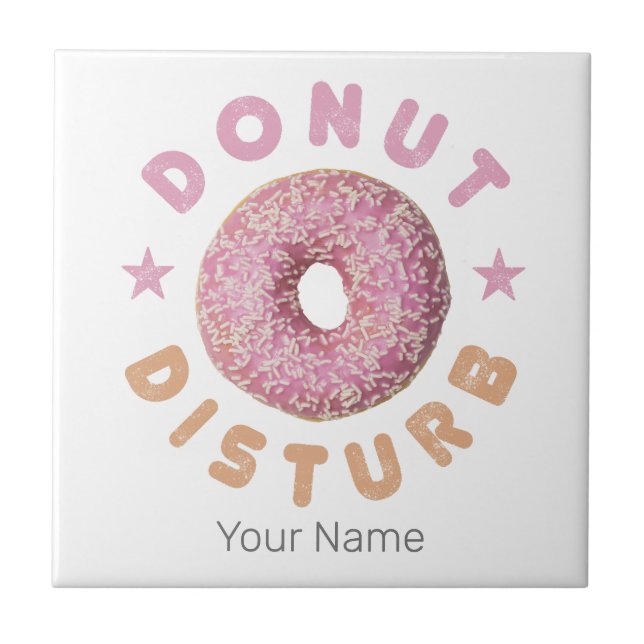 Doughnut Disturb Chill and Snack Funny Sweet Tooth Tile (Front)