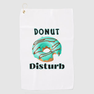 Doughnut Disturb fun Golf Towel