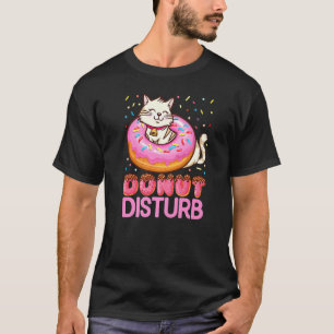 Doughnut Disturb Pun Jokes Funny Doughnut Cat Dou T-Shirt