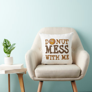 Doughnut (Do Not) Mess With Me Glazed Doughnut Foo Throw Pillow