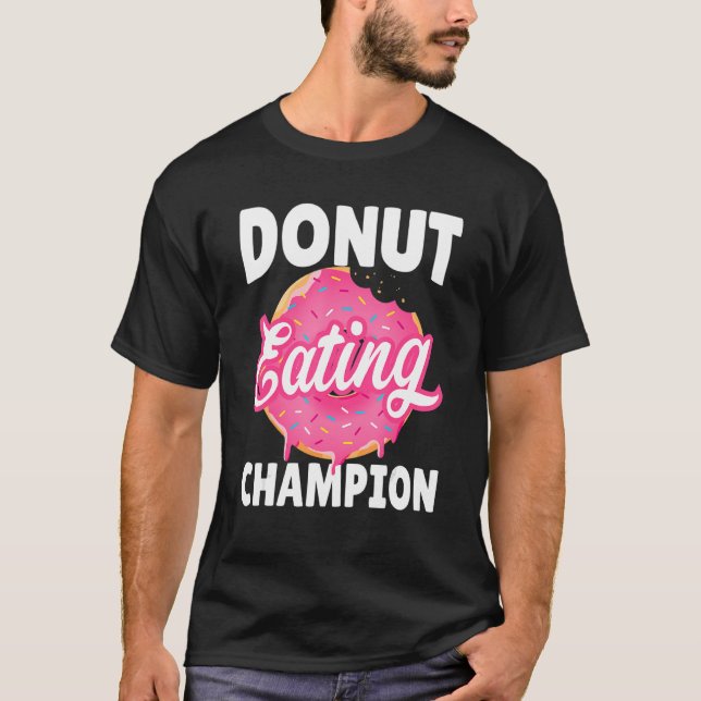 Doughnut Eating Champion Doughnut Eating Competiti T-Shirt (Front)