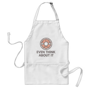 Doughnut Even Think About It Standard Apron