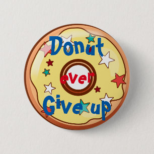 Doughnut ever give up 2 inch round button