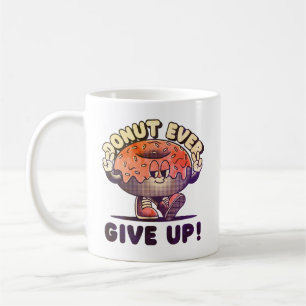 Doughnut Ever Give Up Coffee Mug