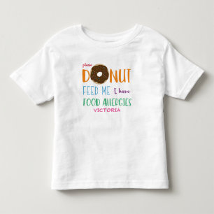 Doughnut Feed Me I have Food Allergies Personalize Toddler T-shirt