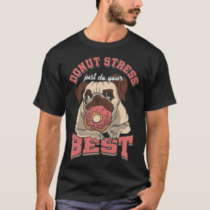 Doughnut Foodies Gift Donut Stress Just Do animal  T-Shirt