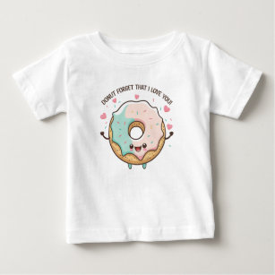 Doughnut Forget That I Love You Valentines Day Baby T-Shirt