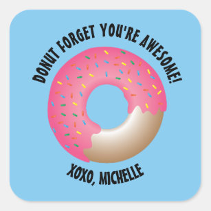 Doughnut Forget You're Awesome Class Valentine's d Square Sticker