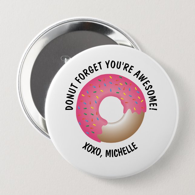 Doughnut Forget You're Awesome Valentine's day cus 4 Inch Round Button (Front & Back)