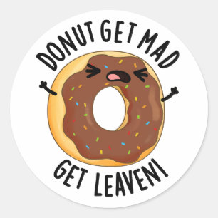 Doughnut Get Mad Get Leaven Funny Doughnut Pun Classic Round Sticker