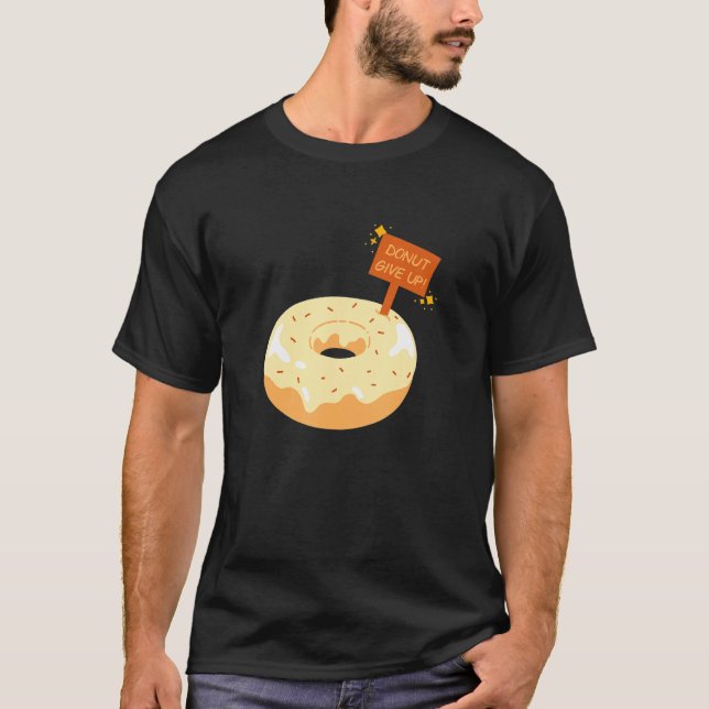 Doughnut Give Up 2 T-Shirt (Front)
