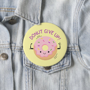 Doughnut Give Up Design 4 Inch Round Button