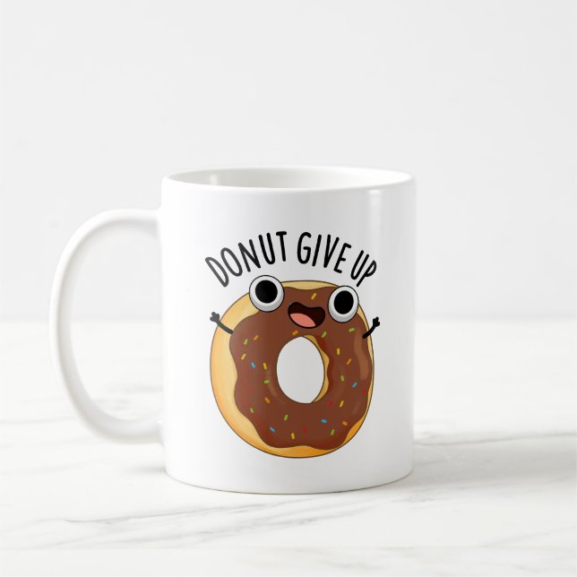 Doughnut Give Up Funny Food Pun  Coffee Mug (Left)