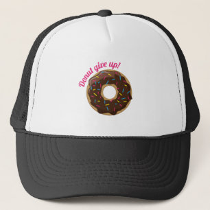 Doughnut Give Up! Trucker Hat