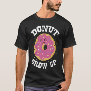 Doughnut Grow Up Cute Doughnut Sprinkles Dessert T-Shirt
