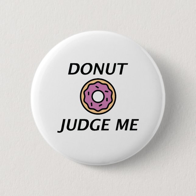 Doughnut Judge Me 2 Inch Round Button (Front)