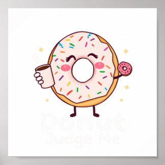 Doughnut Judge Me Digital Download - Perfect for D Poster