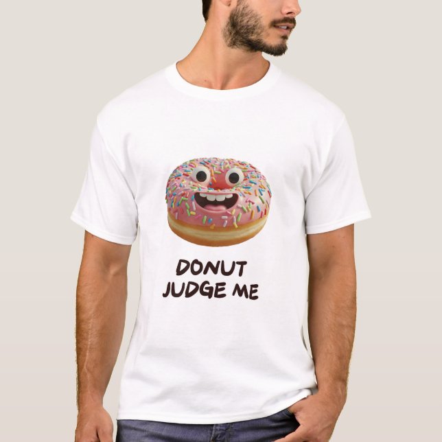 Doughnut judge me T-Shirt (Front)