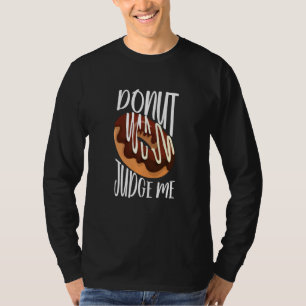 Doughnut Judge Me Trendy Doughnut Lovers Funny Gag T-Shirt