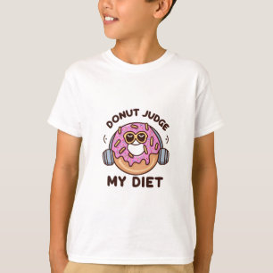 Doughnut Judge My Diet - Funny Humour T-Shirt