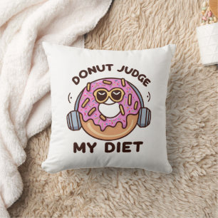 Doughnut Judge My Diet - Funny Humour Throw Pillow