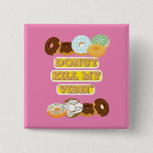 Doughnut kill my vibe! 2 inch square button