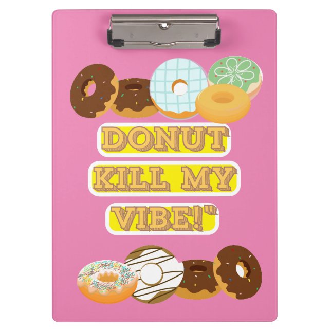 Doughnut kill my vibe! clipboard (Front)