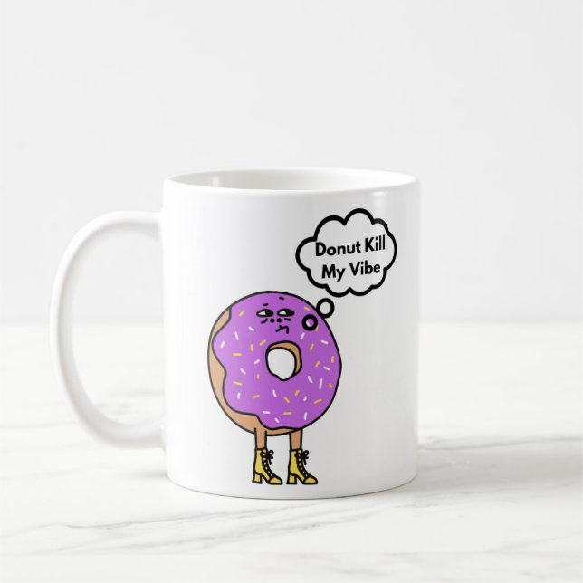 Doughnut kill my vibe Pun Coffee Mug (Left)