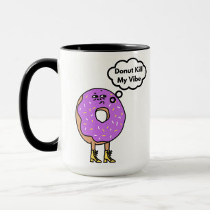 Doughnut Kill My Vibe Pun Mug