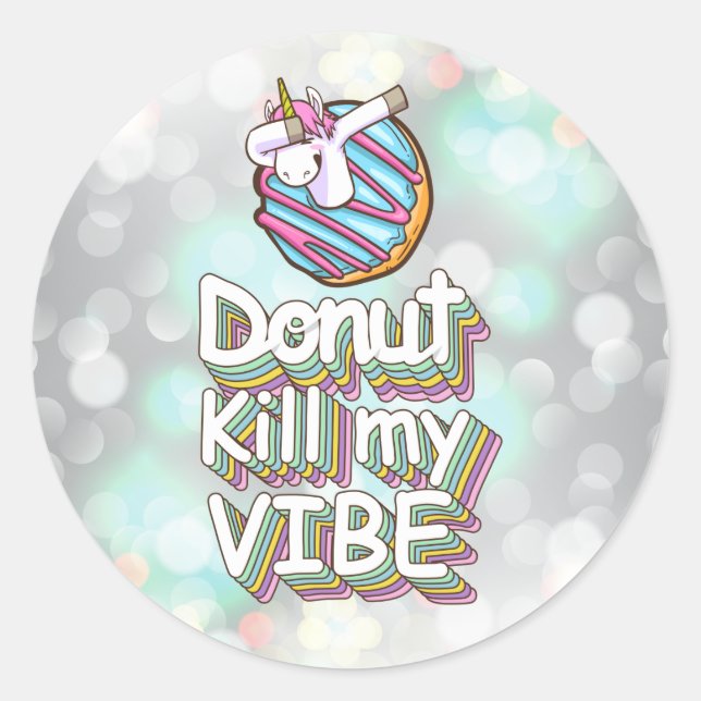 Doughnut Kill My Vibe | Unicorn Classic Round Sticker (Front)