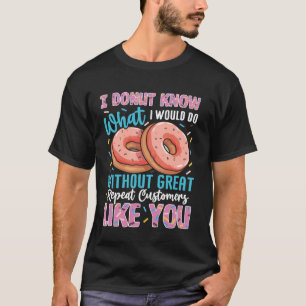 Doughnut Know What I Would Do Without You Funny Do T-Shirt