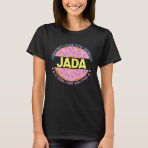 Doughnut Loose Your Sprinkles Jada Is Here Your We T-Shirt