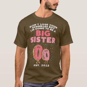 Doughnut Lose Sprinkles Going Big Sister 2022 Preg T-Shirt
