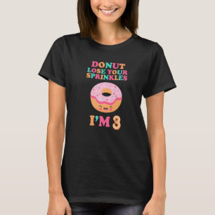 Doughnut Lose Your Sprinkles Fun 3rd Birthday 3 Ye T-Shirt