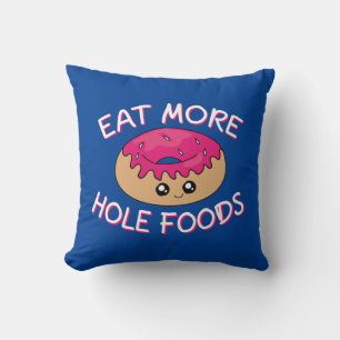 Doughnut Lover Pun - Eat More Hole Foods Throw Pillow