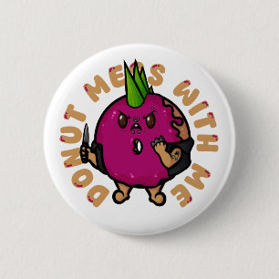 Doughnut Mess With Me 2 Inch Round Button