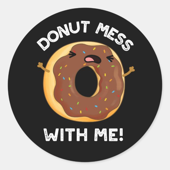 Doughnut Mess With Me Funny Food Pun Dark BG Classic Round Sticker (Front)