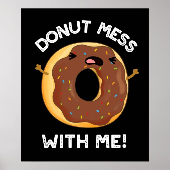 Doughnut Mess With Me Funny Food Pun Dark BG Poster (Front)