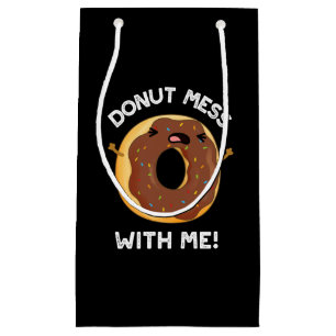 Doughnut Mess With Me Funny Food Pun Dark BG Small Gift Bag