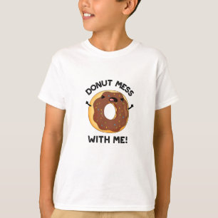 Doughnut Mess With Me Funny Food Pun  T-Shirt