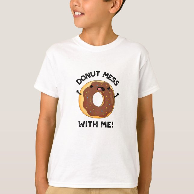Doughnut Mess With Me Funny Food Pun  T-Shirt (Front)