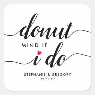Doughnut Mind If I Do Script Red Heart Wedding Fav Square Sticker